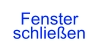Fenster schließen